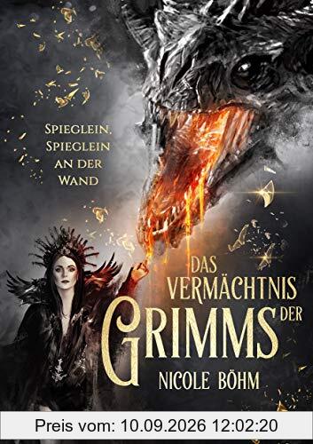 Das Vermächtnis der Grimms: Spieglein, Spieglein an der Wand (Band 2) (Das Vermächtnis der Grimms / Wer hat Angst vorm bösen Wolf?)