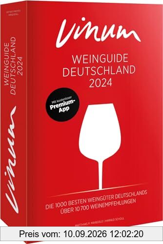 VINUM Weinguide Deutschland 2024: Der Reiseführer zu den besten Winzern Deutschlands. Rotwein, Weißwein, Sekt, Rosé! Rund 11.000 deutsche Weine. Mit Premium-App.