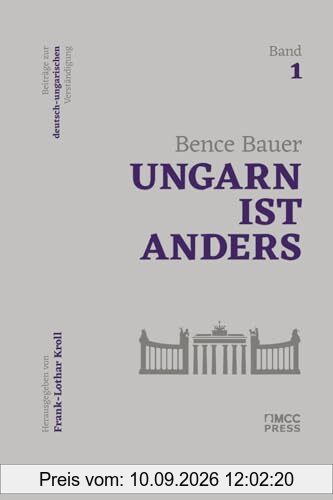 Ungarn ist anders: Beiträge zur deutsch-ungarischen Verständigung, Band 1