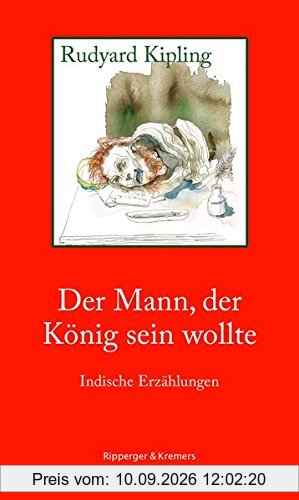 Der Mann, der König sein wollte: Indische Erzählungen (Literarische Kunststücke, Band 4)