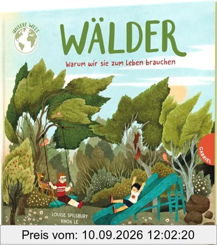Unsere Welt: Wälder: Warum wir sie zum Leben brauchen | Sachbilderbuch über Wald und Bäume