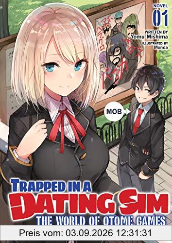 Trapped in a Dating Sim: The World of Otome Games Is Tough for Mobs (Light Novel) Vol. 1