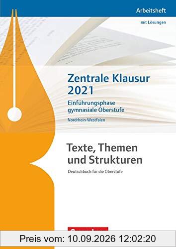 Texte, Themen und Strukturen - Deutschbuch für die Oberstufe - Nordrhein-Westfalen: Zentrale Klausur Einführungsphase 2021 - Arbeitsheft