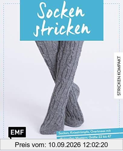 Stricken kompakt – Socken stricken: Socken, Kniestrümpfe, Overknees mit effektvollen Mustern: Größe 22 bis 47