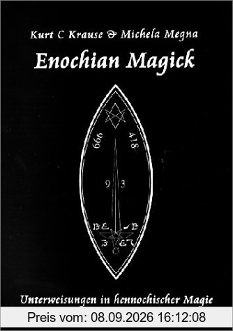Enochian Magick: Unterweisungen in hennochischer Magie