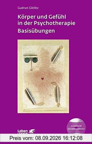 Körper und Gefühl in der Psychotherapie - Basisübungen (Leben lernen)