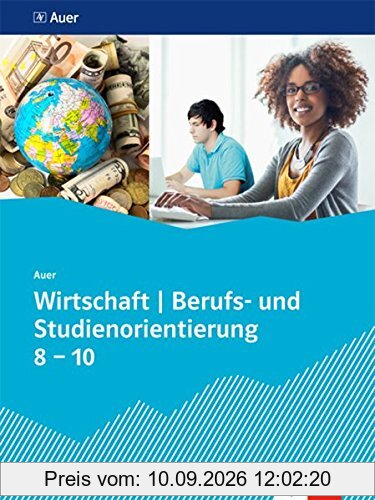 Auer Wirtschaft - Berufs- und Studienorientierung. Ausgabe Baden-Württemberg: Schülerbuch Klasse 8-10
