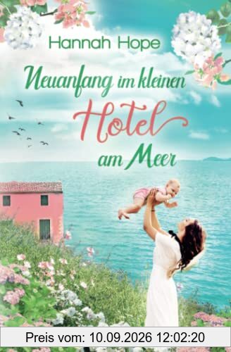 Neuanfang im kleinen Hotel am Meer: Spannender Liebesroman (Mallorca, Band 3)