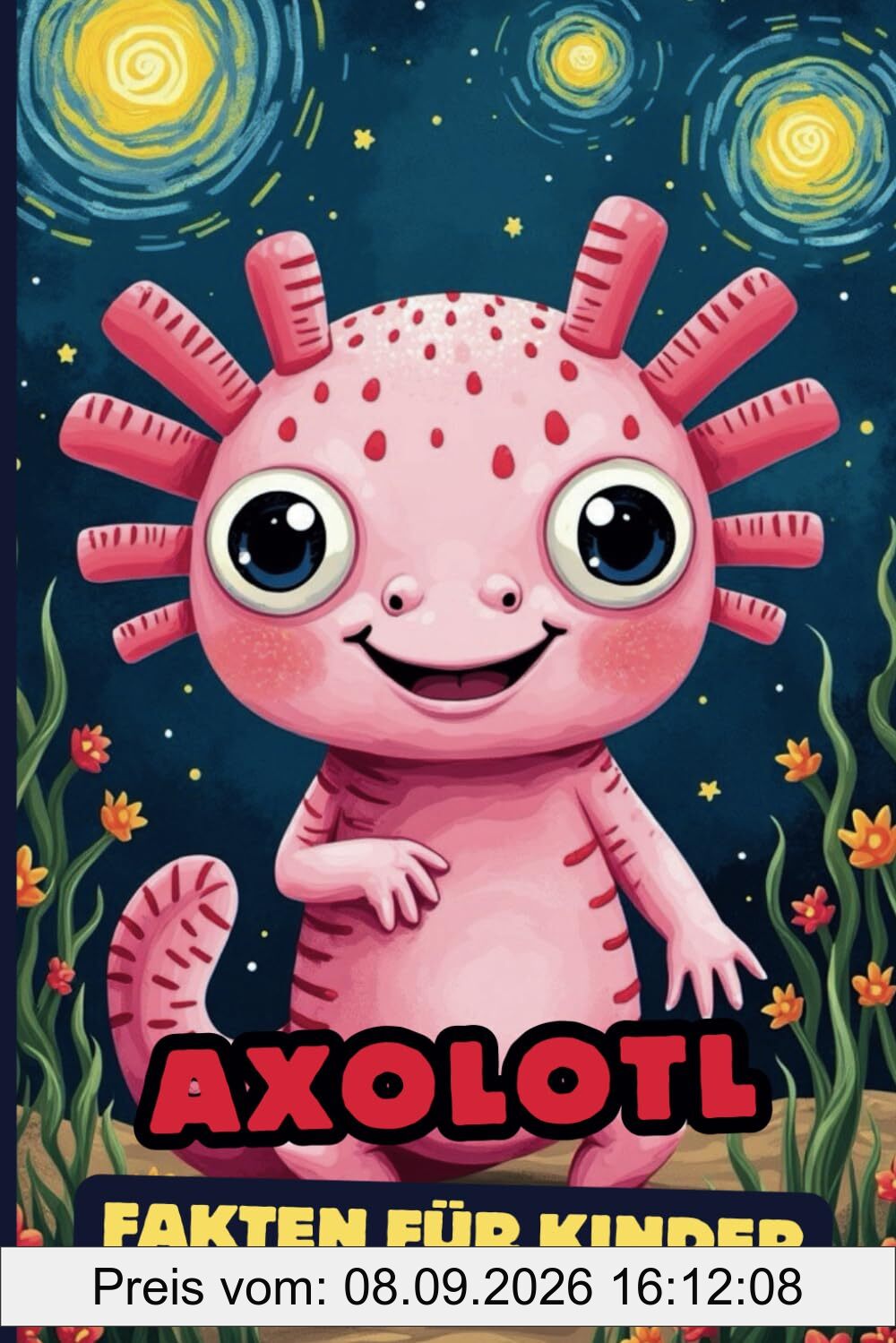 Axolotl Fakten Für Kinder: Die bezaubernden Wassertiere der Natur, ein Abenteuer für junge Enthusiasten (Axolotl-Bücher, Band 1)