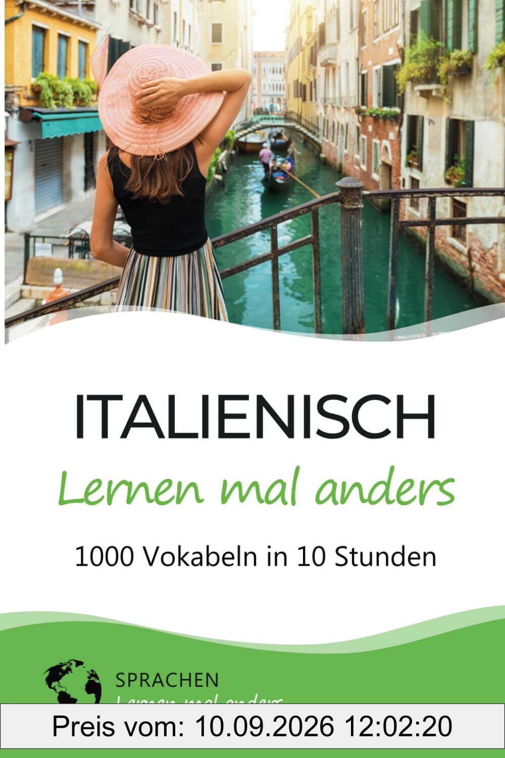Italienisch lernen mal anders - 1000 Vokabeln in 10 Stunden: Spielend einfach Vokabeln lernen mit einzigartigen Merkhilfen und Gedächtnistraining für Anfänger und Wiedereinsteiger