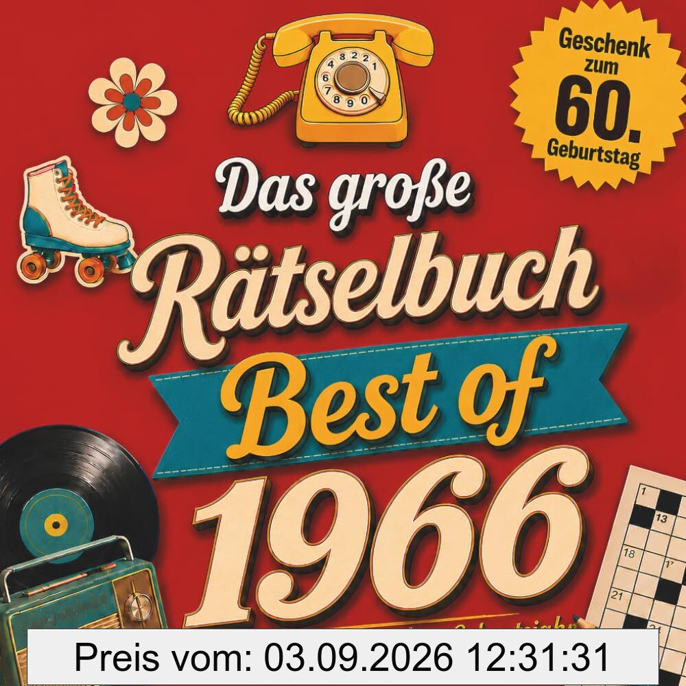 Das große Jahrgangs-Rätselbuch – Best of 1966: Rätsel, Quizfragen und Schätzspiele zum Erinnern, Lachen und Mitmachen. Das besondere Geschenk zum 60. Geburtstag