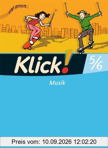 Klick! Musik - Mittel-/Oberstufe - Westliche Bundesländer: 5./6. Schuljahr - Schülerbuch mit Beilage Schüler-Arrangement