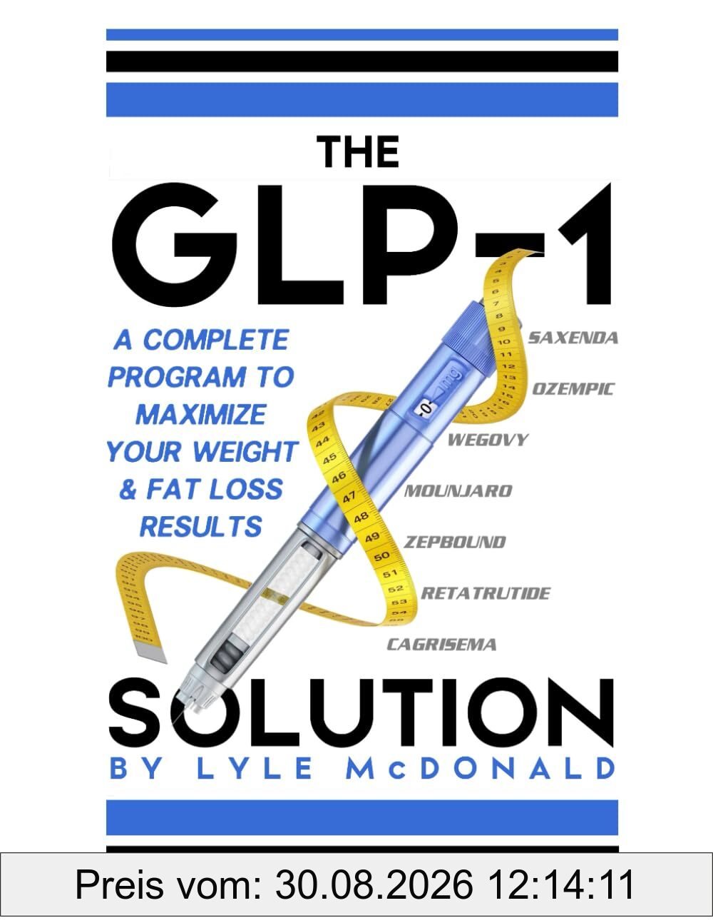 The GLP-1 Solution: A Complete Program to Maximize Your Weight and Fat Loss Results