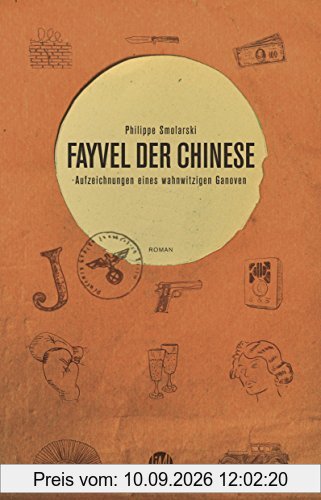 Fayvel der Chinese: Aufzeichnungen eines wahnwitzigen Ganoven