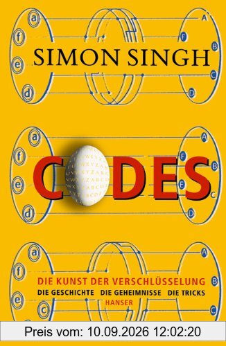 Codes: Die Kunst der Verschlüsselung - Die Geschichte Die Geheimnisse Die Tricks