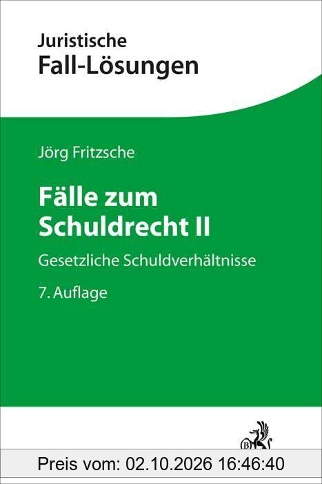 Fälle zum Schuldrecht II: Gesetzliche Schuldverhältnisse (Juristische Fall-Lösungen)
