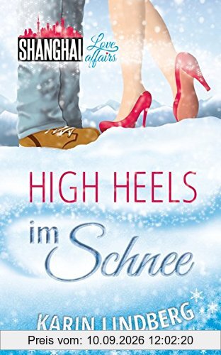 High Heels im Schnee: Shanghai Love Affairs 2 / Liebesroman