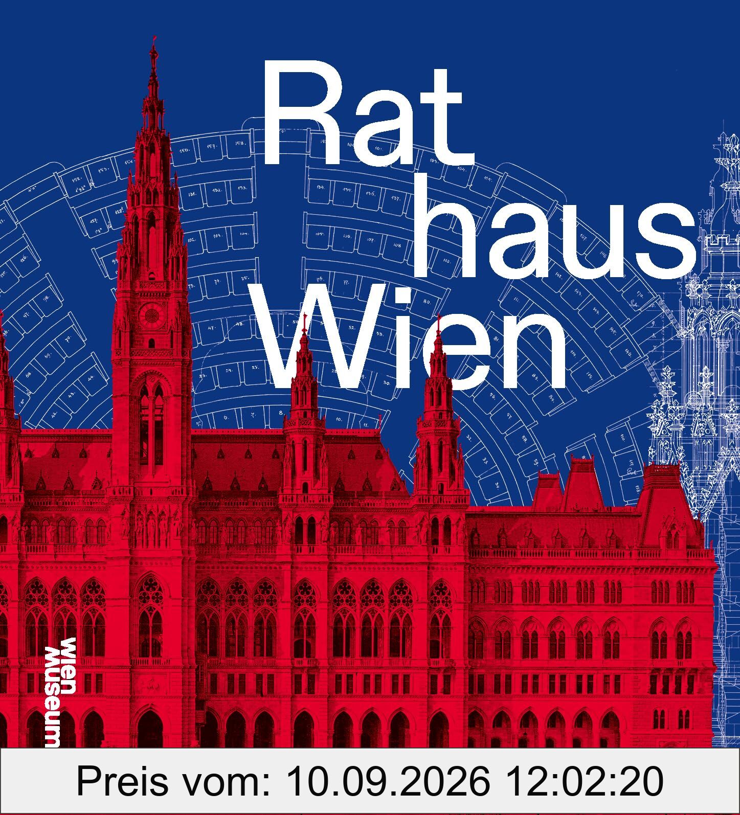 Das Wiener Rathaus: Zum 200. Geburtstag von Friedrich Schmidt