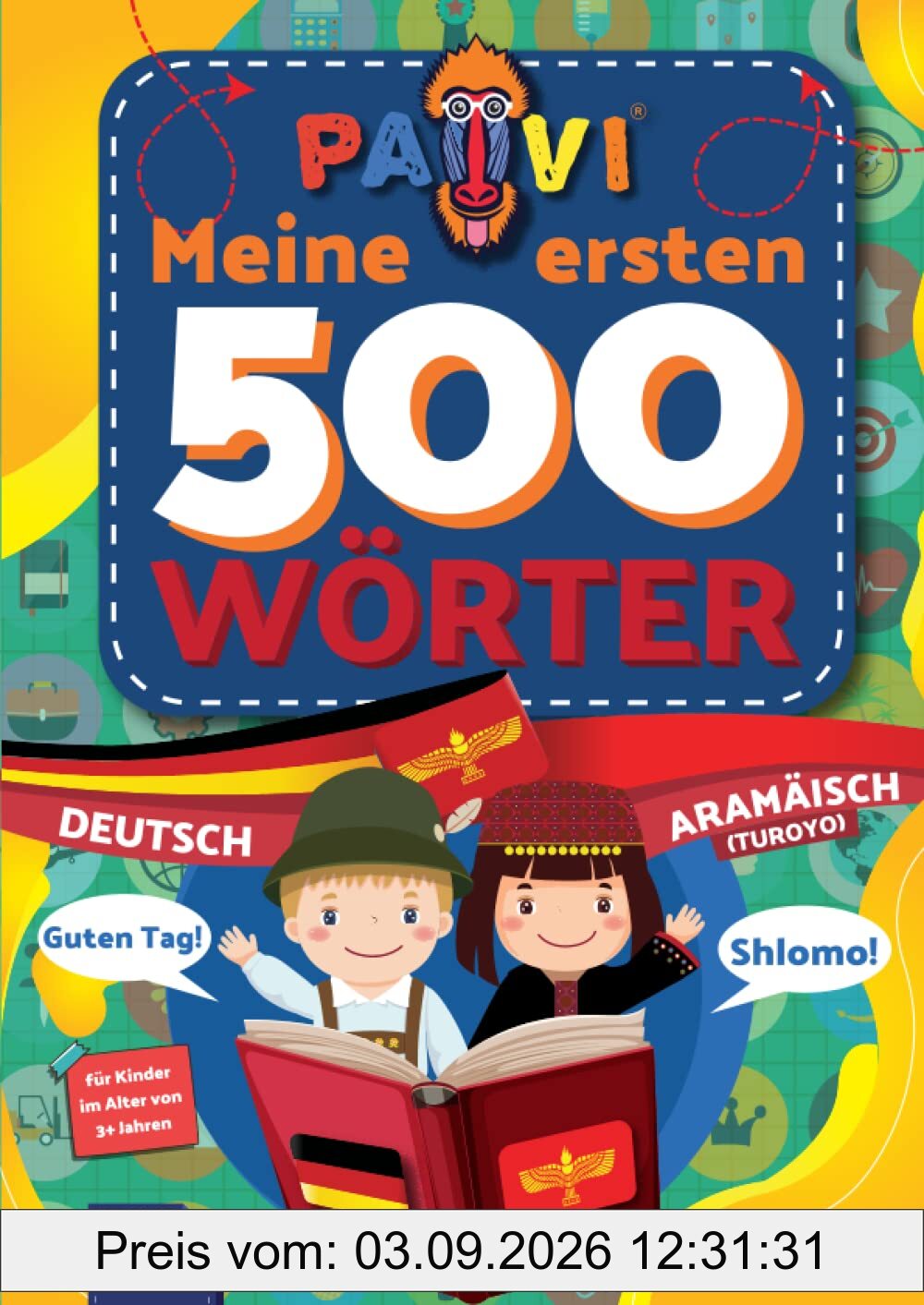 Deutsch - Aramäisch: PAVI - 500 erste Wörter: Deutsch - Arāmāyā: Geschenkbuch für Kinder, Anfänger, Fortgeschrittene - Wörterbuch Fremdsprachen: Aramäisch – Arāmāyā