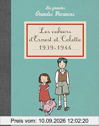Les grandes grandes vacances. Les cahiers d'Ernest et Colette : 1939-1944