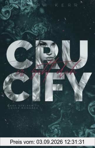 CRUCIFY: Er sieht dich (Dark Stalker to Lover Romance)