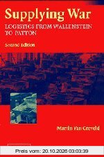 Supplying War, Second Edition: Logistics from Wallenstein to Patton