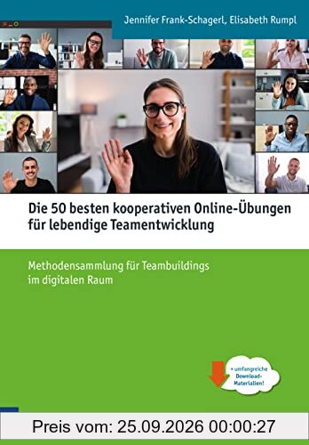 Die 50 besten kooperativen Online-Übungen für lebendige Teamentwicklung: Methodensammlung für Teambuildings im digitalen Raum - …