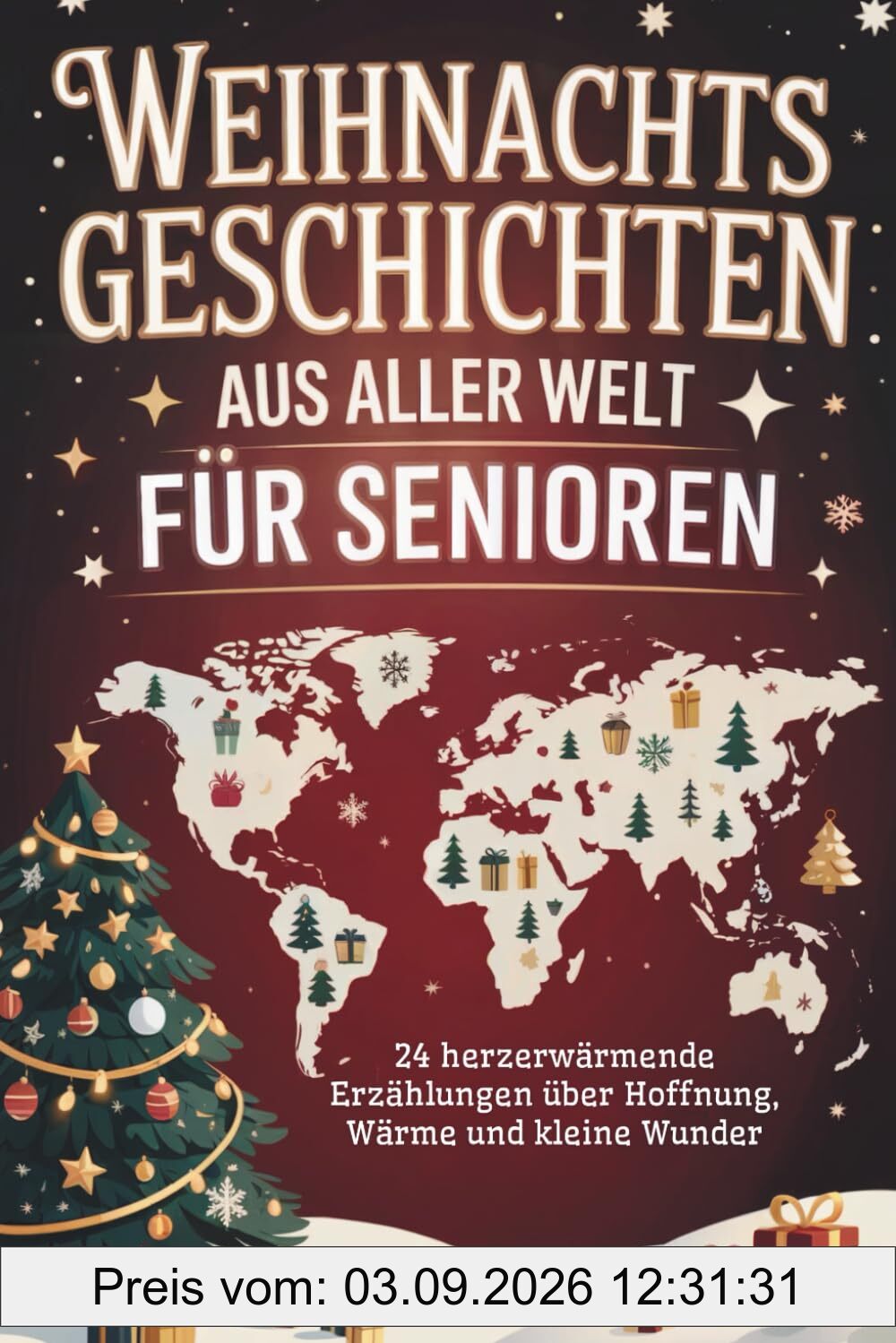 Weihnachtsgeschichten aus aller Welt für Senioren: 24 herzerwärmende Erzählungen über Hoffnung, Wärme und kleine Wunder in stillen Zeiten | In Großschrift
