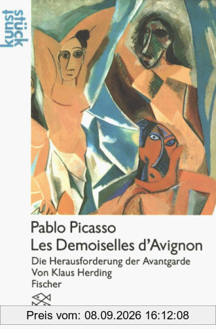 Pablo Picasso. Les Demoiselles d' Avignon. Die Herausforderung der Avantgarde. ( kunststück).