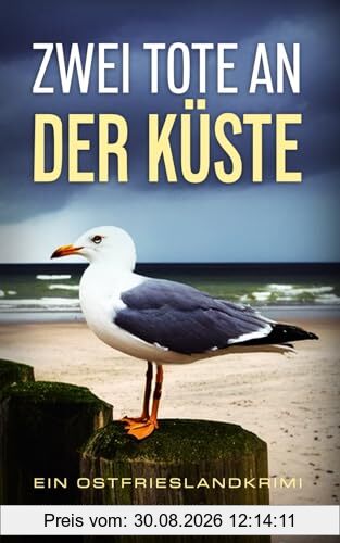 Zwei Tote an der Küste: Ein Ostfrieslandkrimi (Stein und Martens ermitteln in Ostfriesland, Band 6)