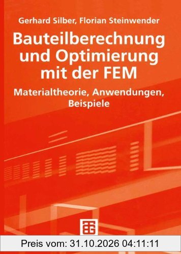 Bauteilberechnung und Optimierung mit der FEM: Materialtheorie, Anwendungen, Beispiele (German Edition)
