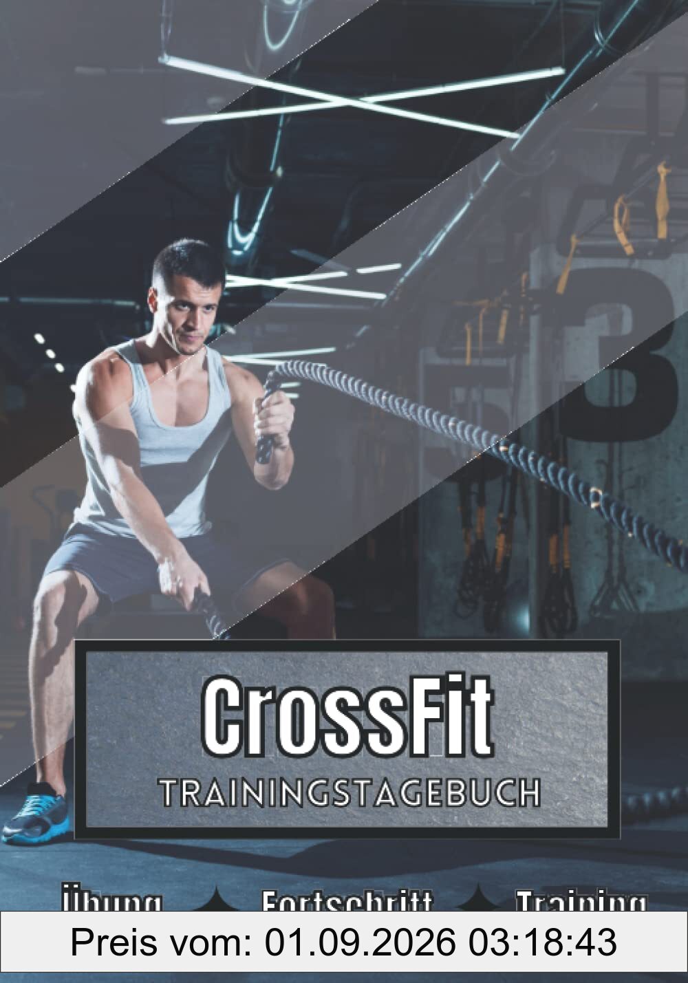 CrossFit Trainingstagebuch: Training und Übungen | Planen, um die Ziele zu erreichen | Leidenschaft für den Sport | Sportbuch für CrossFit-Fortschritte |