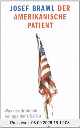 Der amerikanische Patient: Was der drohende Kollaps der USA für die Welt bedeutet