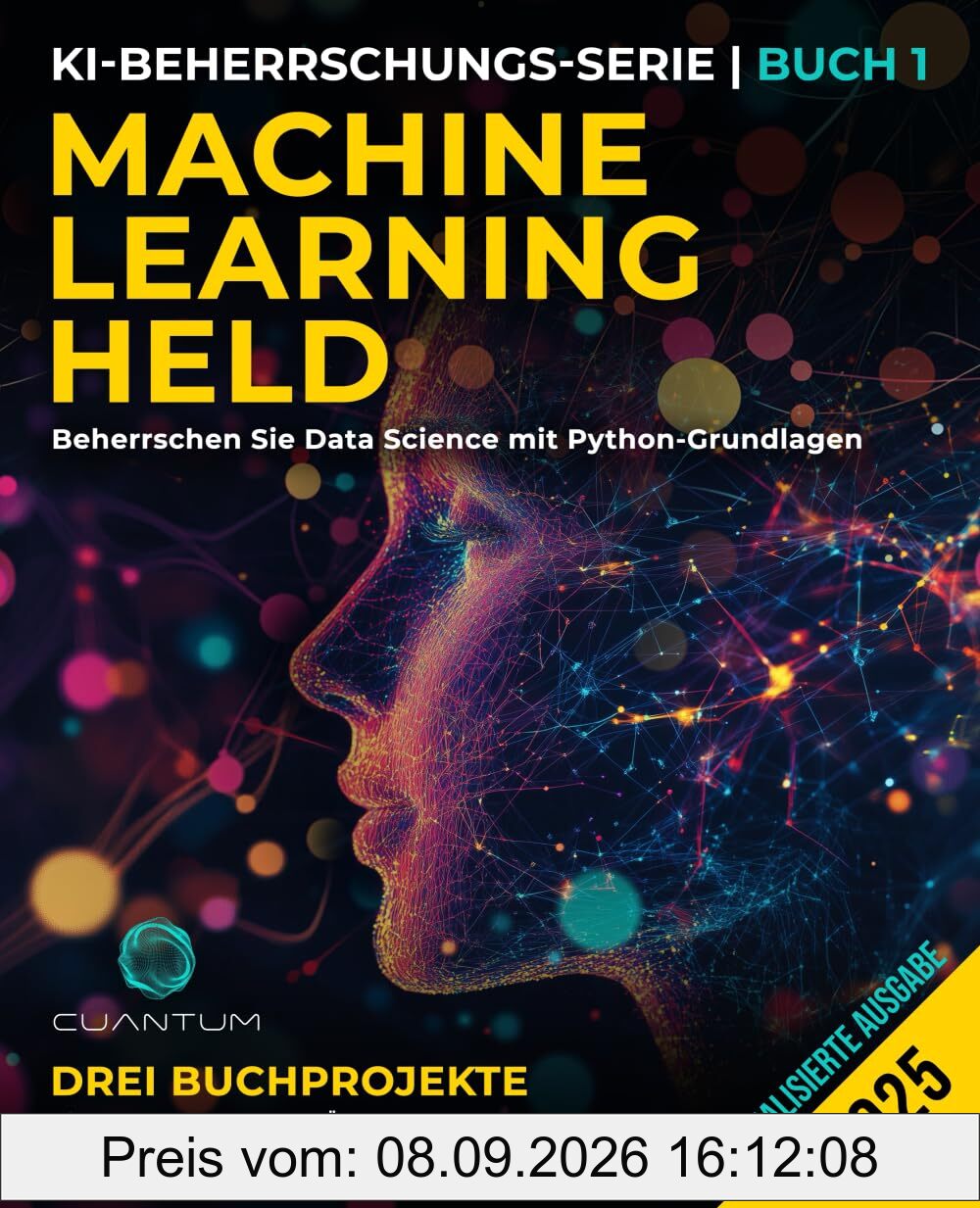 Machine Learning Held: Beherrschen Sie Data Science mit Python-Grundlagen: Maschinelles Lernen mit Python – Praktischer Leitfaden vom Anfänger bis zum Experten (Die KI-Revolution meistern, Band 1)