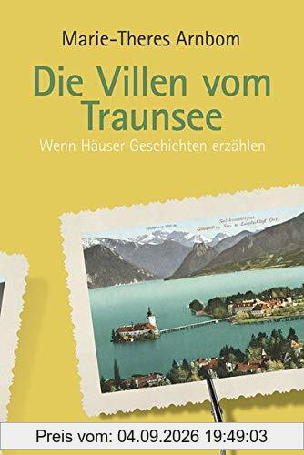 Die Villen vom Traunsee: Wenn Häuser Geschichten erzählen