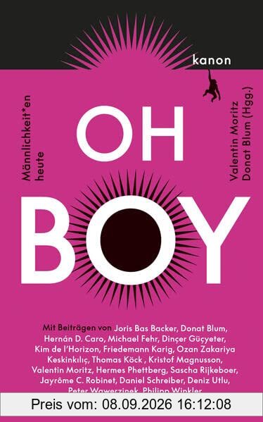 Oh Boy: Männlichkeit*en heute. Mit Beiträgen von Dinçer Güçyeter, Kim de l’Horizon, Daniel Schreiber, Mithu M. Sanyal u.v.m.