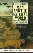Keith Thomas Man And The Natural World, Changing Attitudes In England 1500-1800 (Penguin Press History)