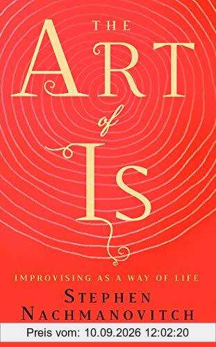 The Art of Is: Improvising as a Way of Life