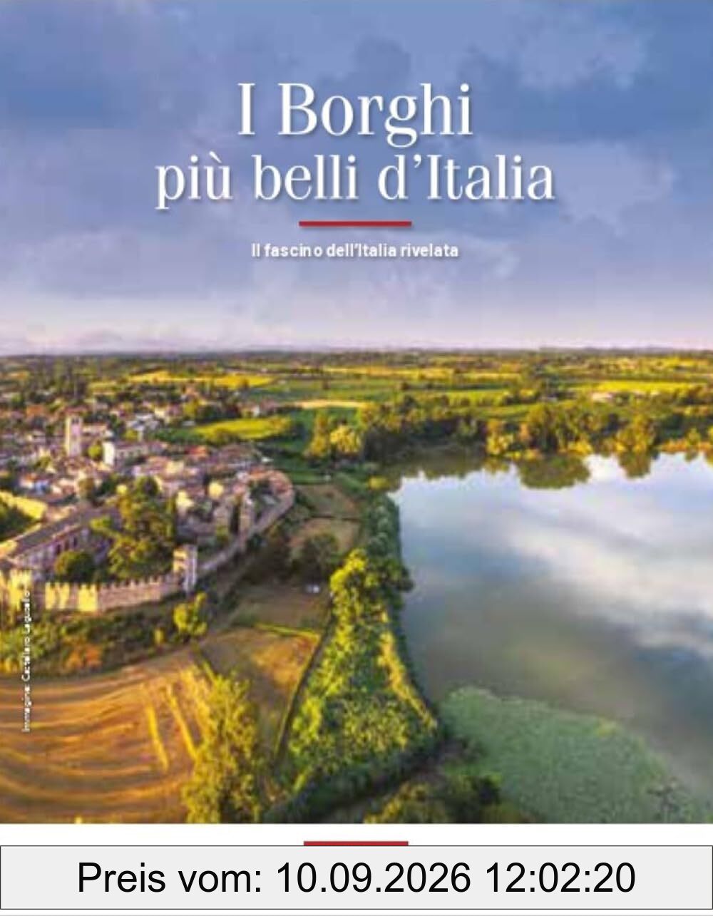 I borghi più belli d'Italia. Il fascino dell'Italia rivelata. Guida 2024