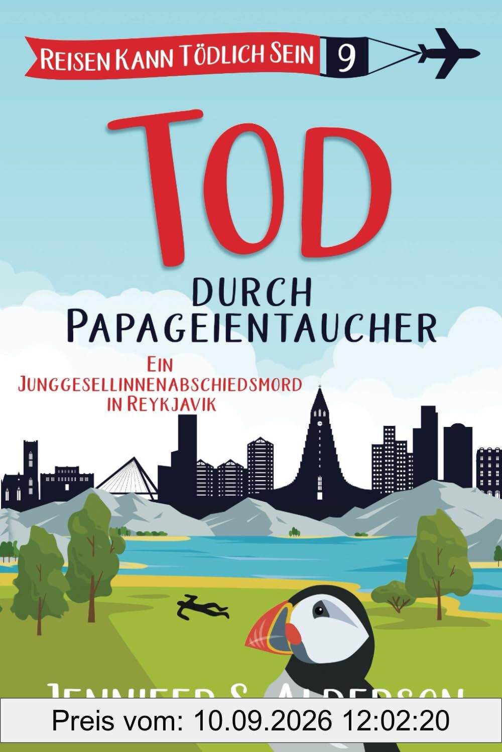 Tod durch Papageientaucher: Ein Junggesellinnenabschiedsmord in Reykjavik (Reisen Kann Tödlich Sein Cozy-Krimis, Band 9)
