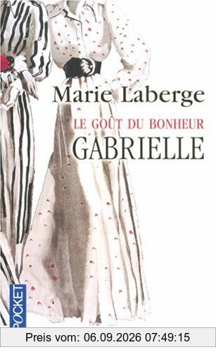 Le goût du bonheur. Vol. 1. Gabrielle