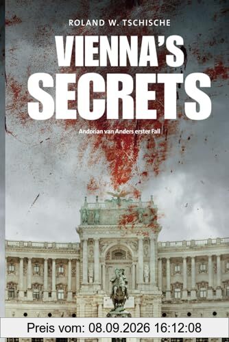 Vienna's Secrets: Privatdetektiv Andorian van Anders ermittelt am Tatort Wien! Ein Krimi!