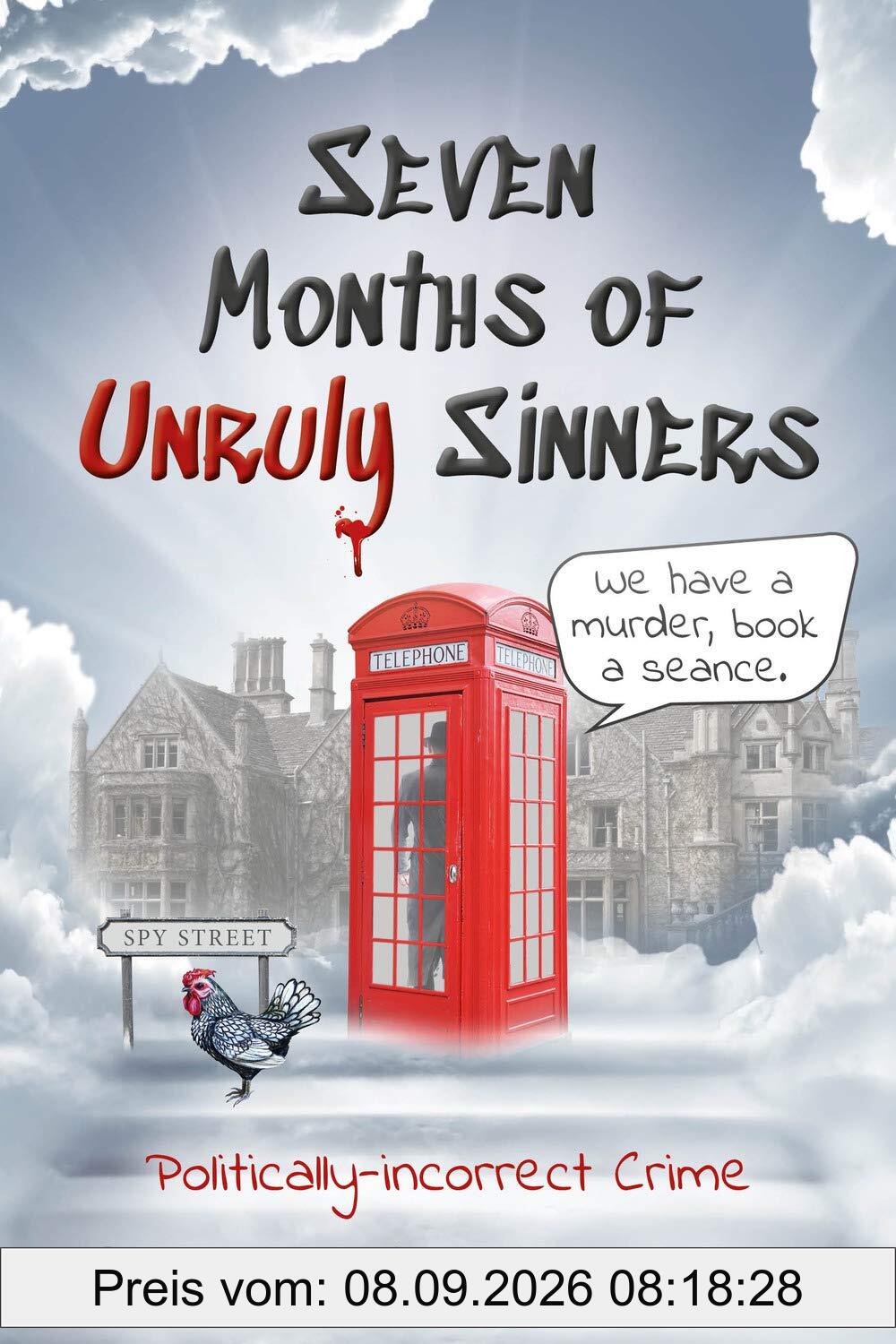 Seven Months of Unruly Sinners: Politically Incorrect Crime