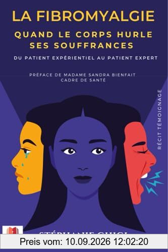 LA FIBROMYALGIE-QUAND LE CORPS HURLE SES SOUFFRANCES-: Du patient expérientiel au patient expert