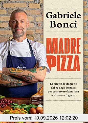 Madre pizza. Le ricette di stagione del re degli impasti per conservare la natura e ritrovare il gusto