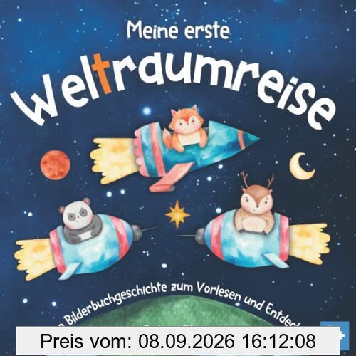 Meine erste Weltraumreise: Eine Bilderbuchgeschichte zum Vorlesen und Entdecken für Kinder ab 2 Jahren
