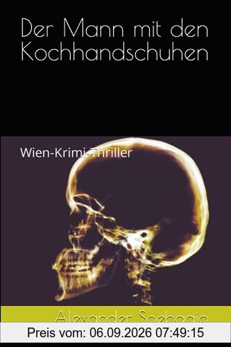 Der Mann mit den Kochhandschuhen: Wien-Krimithriller