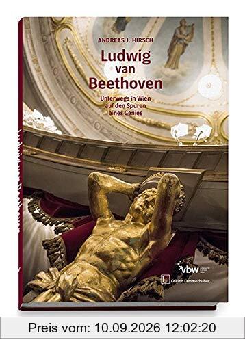 LUDWIG VAN BEETHOVEN: Unterwegs in Wien auf den Spuren eines Genies