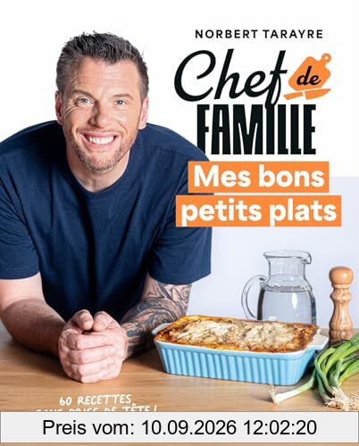 Chef de famille : mes bons petits plats : 60 recettes sans prise de tête !
