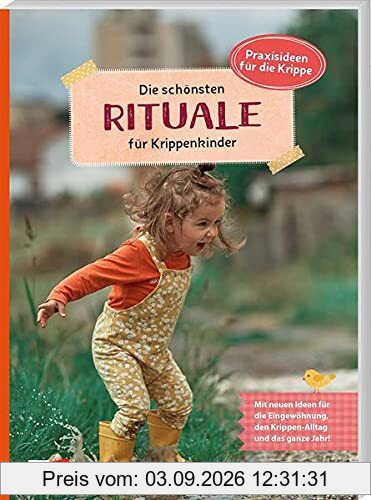 Die schönsten Rituale für Krippenkinder (Praxisideen für die Krippe)